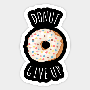 DONUT GIVEUP Sticker